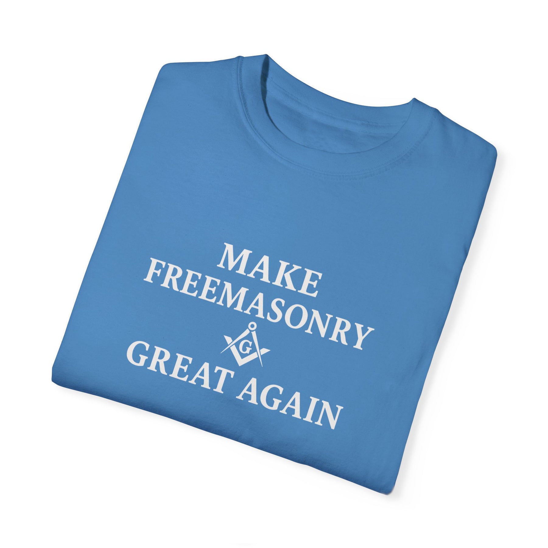 Master Mason Blue Lodge T-Shirt - Make Freemasonry Great Again Garment-Dyed Tee - Bricks Masons